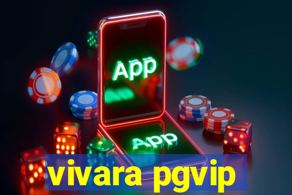 vivara pgvip